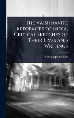Cover The Vaishnavite Reformers of India; Critical Sketches of Their Lives and Writings