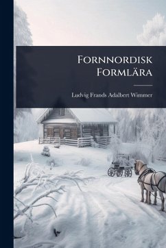Fornnordisk Formlära - Wimmer, Ludvig Frands Adalbert