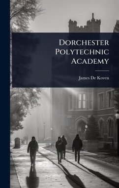 Dorchester Polytechnic Academy - De Koven, James Dorchester Polytechnic Academy - De Koven, James