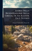 Storia Della Rigenerazione Della Grecia, Tr. Ed. Illustr. Da S. Ticozzi