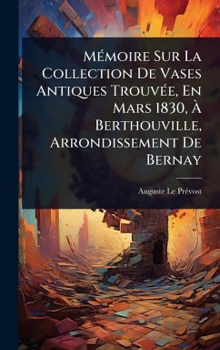 Cover MÃ(c)moire Sur La Collection De Vases Antiques TrouvÃ(c)e, En Mars 1830, Ã€ Berthouville, Arrondissement De Bernay