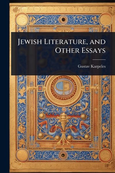 Jewish Literature, and Other Essays Jewish Literature, and Other Essays