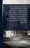 Les Cinquante-Deux Serviteurs De Dieu, Français, Annamites, Chinois, Mis Ã€ Mort Pour La Foi En ExtrÃame-Orient De 1815 Ã€ 1856 Dont La Cause De BÃ(c)atification a Ã‰tÃ(c) Introduite En 1840, 1843, 1857