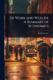 Of Work and Wealth, A Summary of Economics Of Work and Wealth, A Summary of Economics