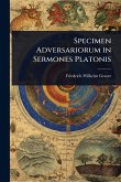 Specimen Adversariorum in Sermones Platonis Specimen Adversariorum in Sermones Platonis