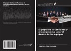 El papel de la confianza y el compromiso laboral dentro de los equipos El papel de la confianza y el compromiso laboral dentro de los equipos