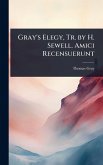 Gray's Elegy, Tr. by H. Sewell. Amici Recensuerunt