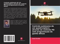 Controlo autónomo de um quadricóptero através do controlo PD com programação de ganho difuso - Sardar, Saad