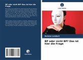 BP oder nicht BP? Das ist hier die Frage