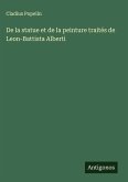 De la statue et de la peinture traités de Leon-Battista Alberti De la statue et de la peinture traités de Leon-Battista Alberti