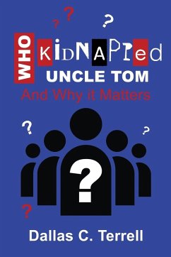 Cover Who Kidnapped Uncle Tom And Why it Matters
