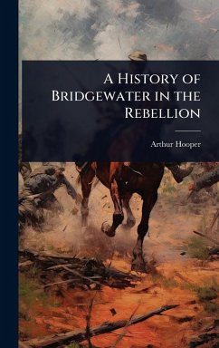 Cover A History of Bridgewater in the Rebellion