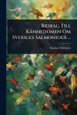 Bidrag Till Kännedomen Om Sveriges Salmonider ... Bidrag Till Kännedomen Om Sveriges Salmonider ...
