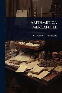 Arithmetica Mercantile - Lando, Giovanni Giacomo Arithmetica Mercantile - Lando, Giovanni Giacomo