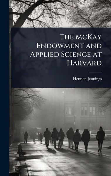 The McKay Endowment and Applied Science at Harvard The McKay Endowment and Applied Science at Harvard