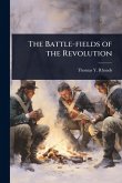 The Battle-fields of the Revolution The Battle-fields of the Revolution