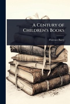 A Century of Children's Books - Barry, Florence