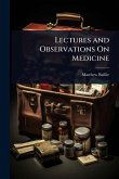 Lectures and Observations On Medicine