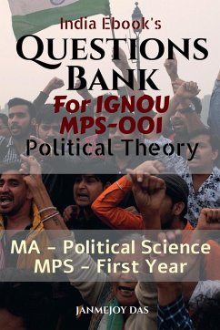 Questions Bank For IGNOU MPS-001 Political Theory - Janmejoy Das Questions Bank For IGNOU MPS-001 Political Theory - Janmejoy Das