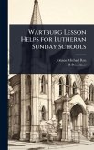 Wartburg Lesson Helps for Lutheran Sunday Schools Wartburg Lesson Helps for Lutheran Sunday Schools
