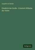 Friedrich der Große - Friedrich Wilhelm der Vierte Friedrich der Große - Friedrich Wilhelm der Vierte