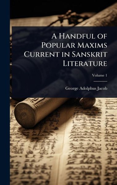 A Handful of Popular Maxims Current in Sanskrit Literature A Handful of Popular Maxims Current in Sanskrit Literature
