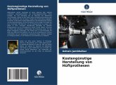 Kostengünstige Herstellung von Hüftprothesen Kostengünstige Herstellung von Hüftprothesen
