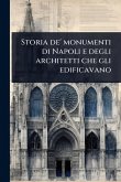 Storia de' monumenti di Napoli e degli architetti che gli edificavano
