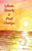 Whose Beauty is Past Change Whose Beauty is Past Change