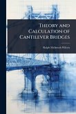 Theory and Calculation of Cantilever Bridges