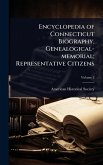 Encyclopedia of Connecticut Biography, Genealogical-memorial; Representative Citizens Encyclopedia of Connecticut Biography, Genealogical-memorial; Representative Citizens