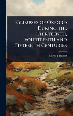 Cover Glimpses of Oxford During the Thirteenth, Fourteenth and Fifteenth Centuries