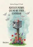Aquellos poemas que no me atreví a entregar Aquellos poemas que no me atreví a entregar