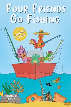 Four Friends Go Fishing - Bigler, Maximilian Four Friends Go Fishing - Bigler, Maximilian