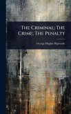 The Criminal; The Crime; The Penalty The Criminal; The Crime; The Penalty