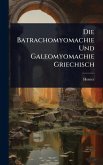 Die Batrachomyomachie Und Galeomyomachie Griechisch