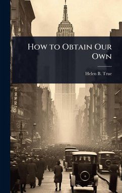 How to Obtain Our Own - True, Helen B