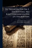 De Treemter, Fen Dr. E. Halbertsma, Mei Kântteikeningen Fen J.H. Halbertsma