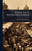 Jungle Tales; Adventures in India