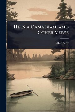 Cover He is a Canadian, and Other Verse