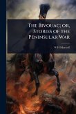 The Bivouac; or, Stories of the Peninsular War