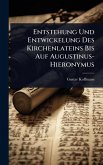 Entstehung Und Entwickelung Des Kirchenlateins Bis Auf Augustinus-Hieronymus