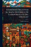 EfemÃ(c)rides Relativas Al Mapa HistÃ3rico De La RepÃ°blica O. Del Uruguay