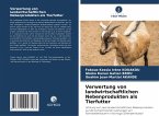 Verwertung von landwirtschaftlichen Nebenprodukten als Tierfutter Verwertung von landwirtschaftlichen Nebenprodukten als Tierfutter