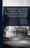 Memorial of Alexis Caswell, D.D., LL. D. Born January 29, 1799. Died January 8, 1877