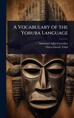 A Vocabulary of the Yoruba Language - Crowther, Sammuel Adjai; Vidal, Owen Emeric
