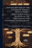 Annual Meeting of the Governor Thomas Dudley Family Association and ... Reunion of the Descendants of Governor Thomas Dudle Annual Meeting of the Governor Thomas Dudley Family Association and ... Reunion of the Descendants of Governor Thomas Dudle