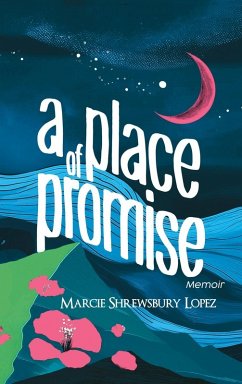 A PLACE OF PROMISE - Lopez, Marcie Shrewsbury