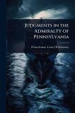 Judgments in the Admiralty of Pennsylvania Judgments in the Admiralty of Pennsylvania