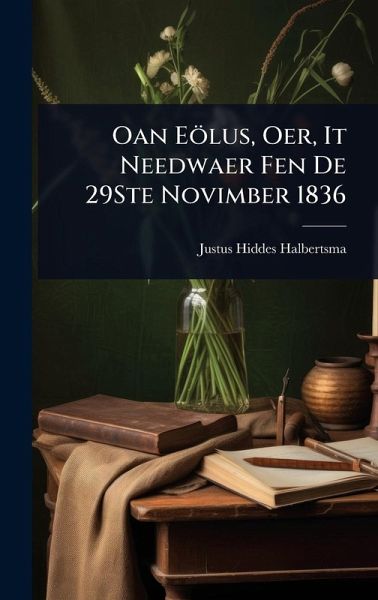 Oan Eölus, Oer, It Needwaer Fen De 29Ste Novimber 1836